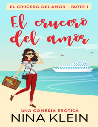Nina Klein — El Crucero del Amor: Una comedia erótica (Spanish Edition)