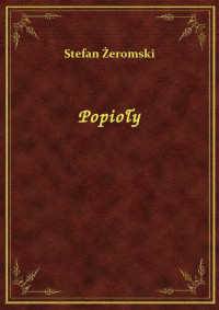 Stefan Żeromski — Popioły