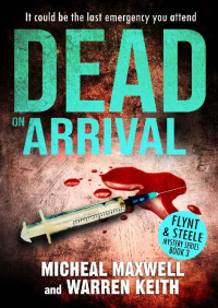 Micheal Maxwell & Warren Keith — Dead on Arrival (Flynt & Steele Mysteries Book 3)