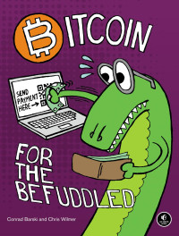 Conrad Barski;Chris Wilmer; — Bitcoin for the Befuddled