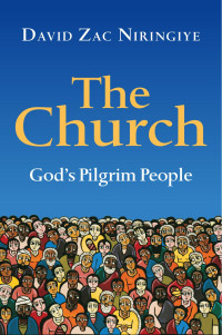 David Zac Niringiye — The Church: God’s Pilgrim People