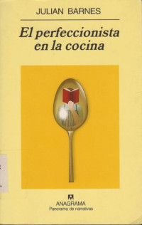 Julian Barnes — El perfeccionista en la cocina