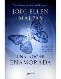 Jodi Ellen Malpas — Una noche. Enamorada