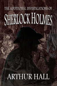 Arthur Hall — The Additional Investigations of Sherlock Holmes [Arabic]