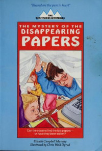 Elspeth Campbell Murphy [Murphy, Elspeth Campbell] — The Mystery of the Disappearing Papers