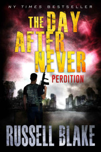 Russell Blake — The Day After Never - Perdition (Book 6)
