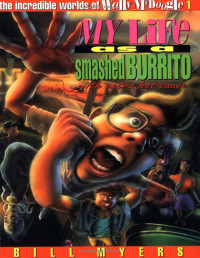 Bill Myers  — My Life as a Smashed Burrito with Extra Hot Sauce