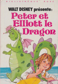Disney, Walt [Disney, Walt] — Peter et Elliott le Dragon