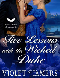 Violet Hamers — Five Lessons with the Wicked Duke: A Historical Regency Romance Novel