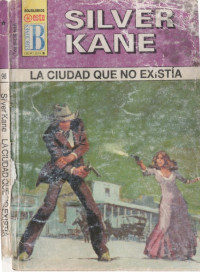 Silver Kane — La ciudad que no existía