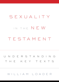 William Loader; — Sexuality in the New Testament