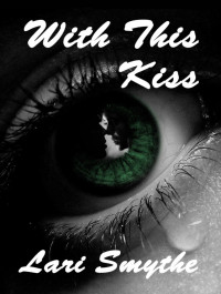 Lari Smythe — With This Kiss