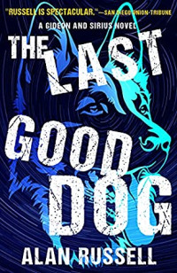 Alan Russell — The Last Good Dog (Gideon and Sirius #6)