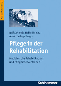 Ralf Schmidt, Heike Thiele, Armin Leibig & Heike Thiele & Armin Leibig — Pflege in der Rehabilitation