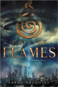 Sarah Raughley [Raughley, Sarah] — Fate of Flames