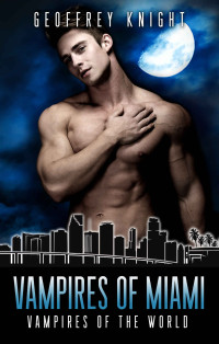 Geoffrey Knight — Vampires of Miami: Vampires of the World