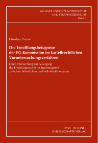 Vocke, Christian — Die Ermittlungsbefugnisse der EG-Kommission im kartellrechtlichen Voruntersuchungsverfahren