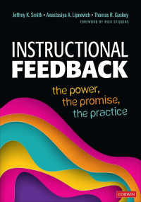 Jeffrey K. Smith, Anastasiya A. Lipnevich, Thomas R. Guskey — Instructional Feedback: The Power, the Promise, the Practice