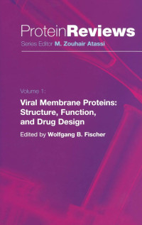 Wolfgang B. Fischer — Viral Membrane Proteins: Structure, Function, and Drug Design (Protein Reviews, 1)