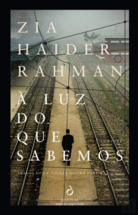 Zia Haider Rahman — À Luz do Que Sabemos (Portuguese Edition)