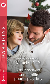 Carrie Nichols & Nadine Gonzalez — Miracle à Noël - Une famille pour le play-boy