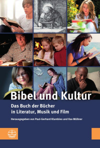 Paul-Gerhard Klumbies (Hrsg.), Ilse Müllner (Hrsg.) — Bibel und Kultur. Das Buch der Bücher in Literatur, Musik und Film