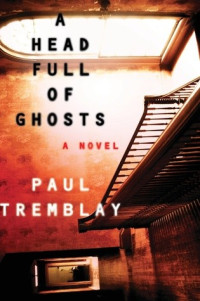 Paul Tremblay  — A Head Full of Ghosts