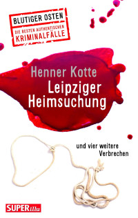 Kotte, Henner — Leipziger Heimsuchung