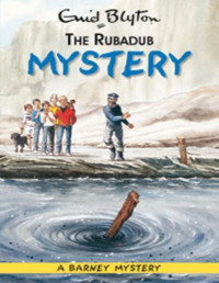 Enid Blyton [Blyton, Enid] — The Rubadub Mystery