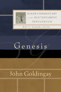 Goldingay, John; — Genesis (Baker Commentary on the Old Testament: Pentateuch)