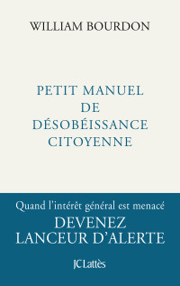 William Bourdon — Petit manuel de désobéissance citoyenne