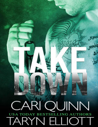 Cari Quinn & Taryn Elliott — Takedown: A Tapped Out Novella