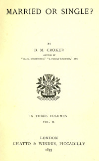 B. M. Croker — Married or single?, Vol. II (of 3)