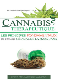 Aaron Hammond — Cannabis Thérapeutique: Les principes fondamentaux de l'usage médical de la marijuana (French Edition)