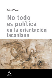 Antoni Vicens; — No todo es poltica en la orientacin lacaniana