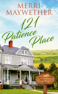 Merri Maywether — 121 Patience Place (Ashbrook, Montana Saga #03)