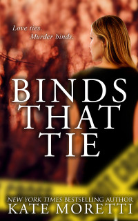 Kate Moretti — Binds That Tie