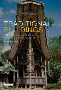 Allen G. Noble — Traditional Buildings: A Global Survey of Structural Forms and Cultural Functions