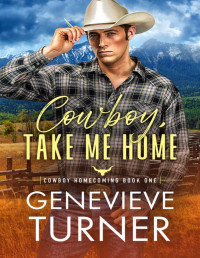 Genevieve Turner — Cowboy, Take Me Home (Cowboy Homecoming Book 1)