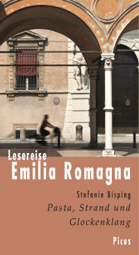 Bisping, Stefanie — [Lesereise 01] • Emilia Romagna · Pasta, Strand und Glockenklang