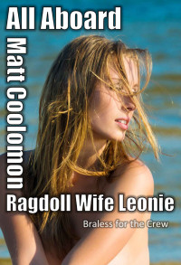 Coolomon, Matt — Ragdoll Wife Leonie: Braless for the Crew