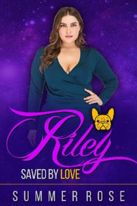Summer Rose [Rose, Summer] — Riley: A Williams Sisters Romance (Saved by Love Book 3)