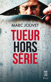 Marc Jolivet — Tueur hors série