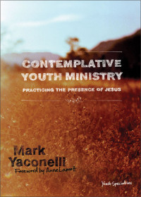 Mark Yaconelli; — Contemplative Youth Ministry