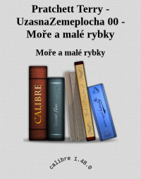 Moře a malé rybky — Pratchett Terry - UzasnaZemeplocha 00 - Moře a malé rybky