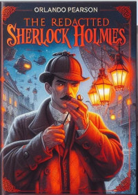 Orlando Pearson — The Redacted Sherlock Holmes complate 1-6