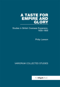 Philip Lawson;David Cannadine;Ken Munro; — A Taste for Empire and Glory