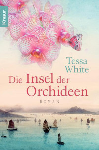 White, Tessa — Die Insel der Orchideen