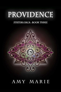 Amy Marie [Marie, Amy] — Providence (Statera Saga Book 3)