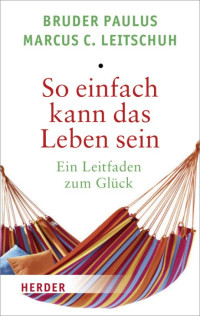 Leitschuh, Marcus C. Terwitte, Bruder Paulus — So einfach kann das Leben sein